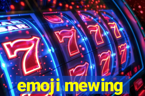 emoji mewing
